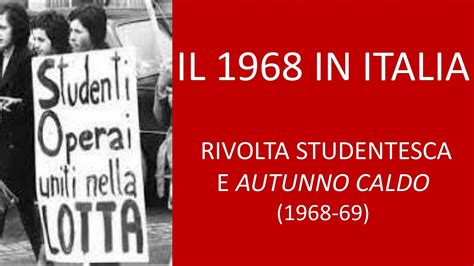 IL 1968 IN ITALIA RIVOLTA STUDENTESCA E AUTUNNO CALDO L Italia