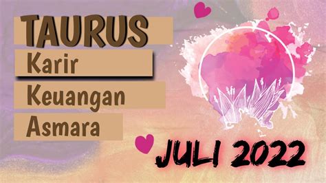 Taurus Karir Keuangan Asmara Juli Youtube