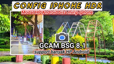 Config Terbaru Gcam Bsg Hasil Jernih Detail Terang Dan Mantap