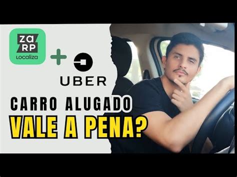 Vale A Pena Alugar Carro Para Fazer Uber Eu Testei Atualizado Julho