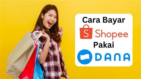 Cara Bayar Shopee Pakai Dana Memang Bisa Ini Tutorial Mudah Bayar