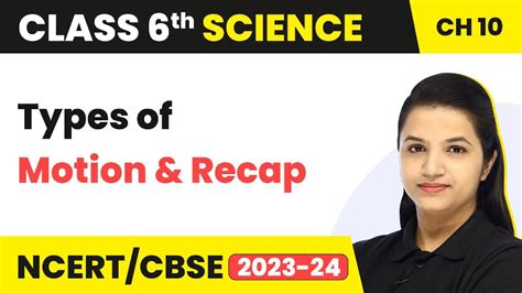 Class 6 Science Chapter 10 Types Of Motion And Recap Motion And