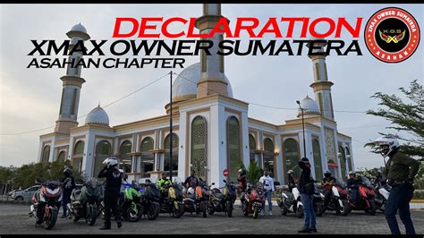 TOURING DECLARATION XMAX OWNER SUMATERA CHAPTER ASAHAN YouTube