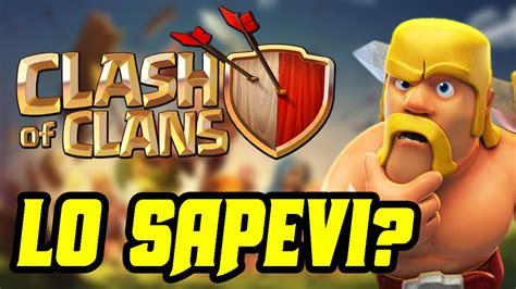 Cose Che Non Sai Su Clash Of Clans Youtube