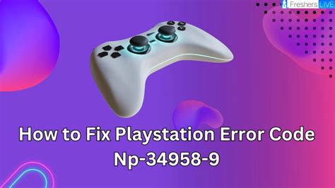 How To Fix Playstation Error Code Np 34958 9 How To Fix This Error Code