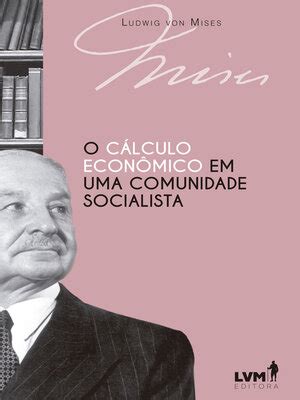 O cálculo econômico em uma comunidade socialista by Ludwig von Mises