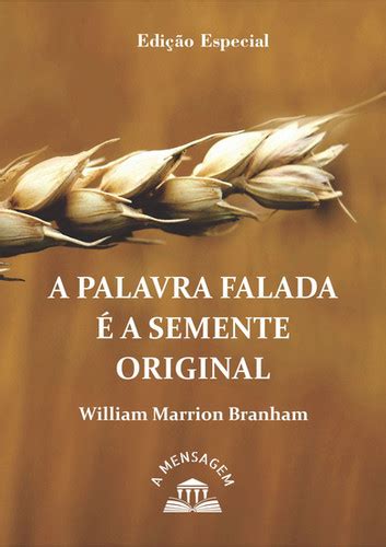 Livro A Palavra Falada É A Semente Original Branham Editora A