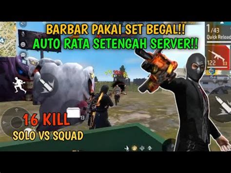 Solo Vs Squad Barbar Pakai Set Begal Auto Rata Setengah Server Garena