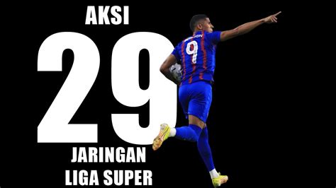 Aksi 29 Jaringan Bergson Da Silva Liga Super 2022 YouTube