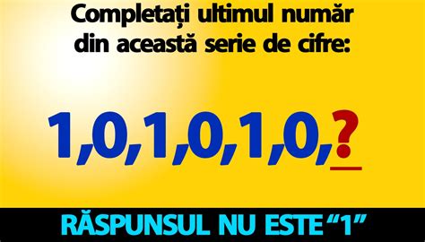 Test IQ pentru genii Completați ultimul număr din această serie de