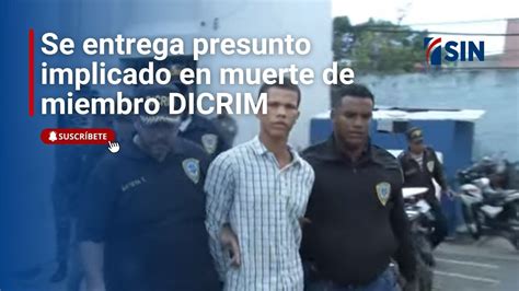 Se Entrega Presunto Implicado En Muerte De Miembro DICRIM YouTube