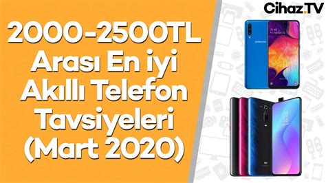 2000 2500 TL Arası En İyi Akıllı Telefon Tavsiyeleri Mart 2020 YouTube