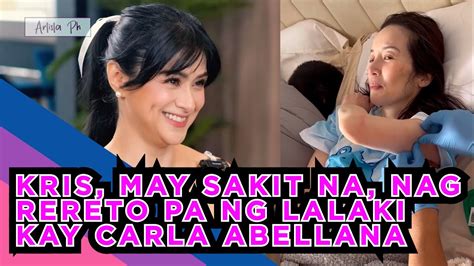 KRIS AQUINO MAY SAKIT NA NAG RERETO PA NG LALAKI KAY CARLA ABELLANA