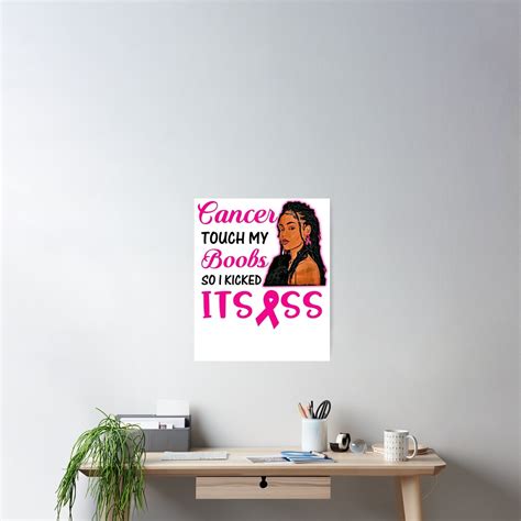 Breast Cancer Touch My Boobs So I Kicked Its Ass Poster For Sale By