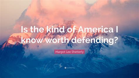 Margot Lee Shetterly Quote Is The Kind Of America I Know Worth