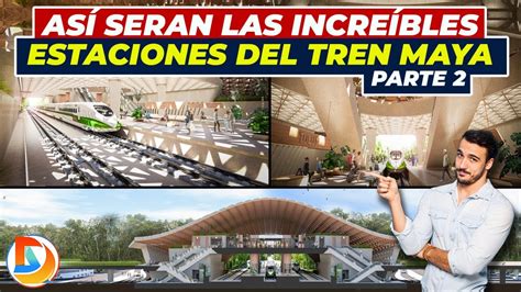 Así Serán las Increíbles Estaciones del Tren Maya Maya Parte 2 YouTube