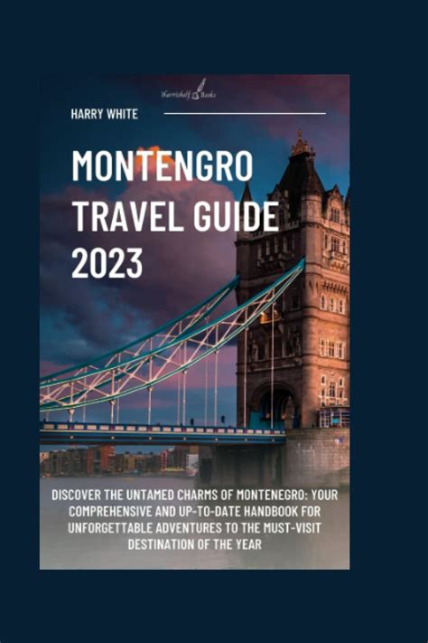 Montenegro Travel Guide 2023 Discover The Untamed Charms Of