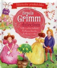 Biblioteczka Przedszkolaka Bracia Grimm Niska Cena Na Allegro Pl