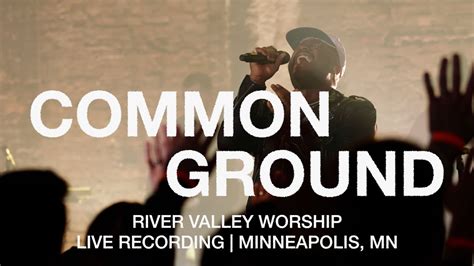 Common Ground Live From River Valley Worship Youtube