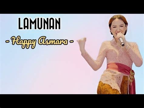 HAPPY ASMARA LAMUNAN LIRIK LAGU YouTube