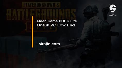 Maen Game Pubg Lite Untuk Pc Low End Terbaru Sirajin