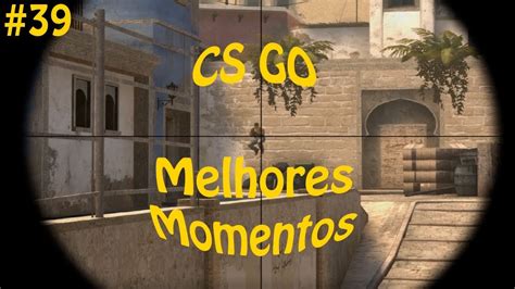 Csgo Melhores Momentos Youtube