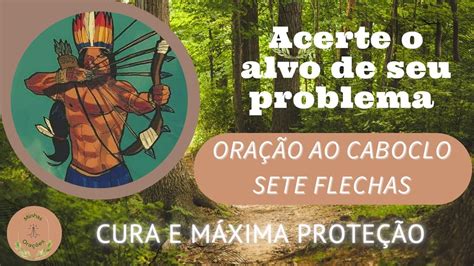 ORAÇÃO AO CABOCLO SETE FLECHASCura e Proteção YouTube