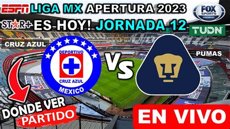 Cruz Azul Vs Pumas En Vivo Donde Ver A Que Hora Juega Cruz Azul Vs