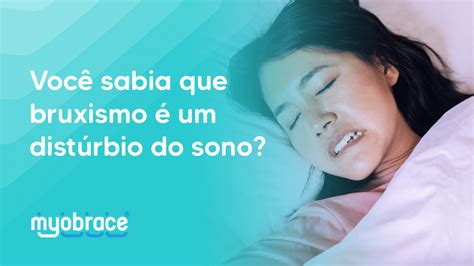 Você sabia que bruxismo é um distúrbio do sono Myobrace