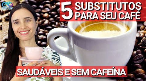 Incr Veis Substitutos Sem Cafe Na Para O Caf Dicas De Caf