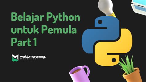 Belajar Python Untuk Pemula 2024 Bagian 1 Waktumerenung Blog