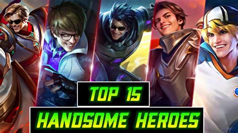 TOP 15 HANDSOME HEROES IN MOBILE LEGENDS YouTube