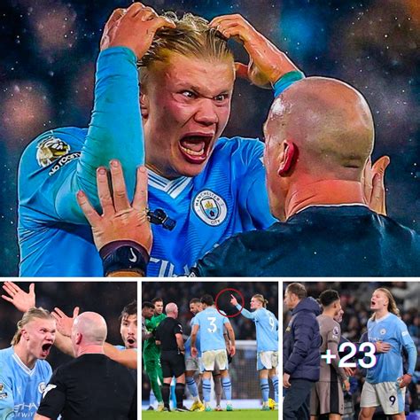 Erling Haalands Referee Fury What Happened And Why Man City Should