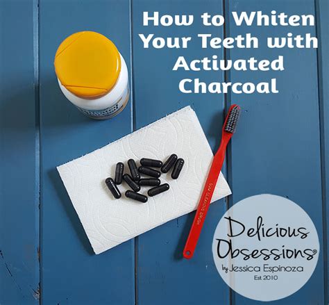 How To Whiten Your Teeth With Activated Charcoal Delicious Obsessions