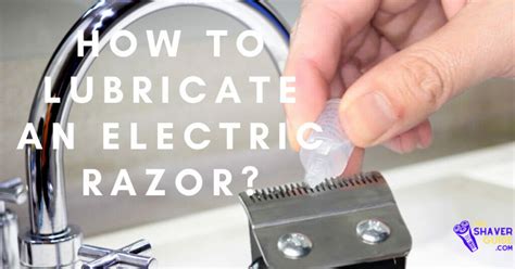 How To Lubricate An Electric Razor Properly Complete Step By Step