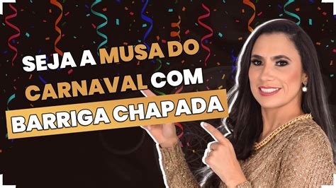 Como Ter A Barriga Chapada Dos Sonhos E Ser A Musa Do Carnaval Youtube