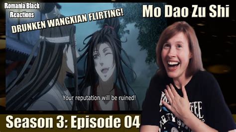 Mo Dao Zu Shi Season 3 Episode 4 Reaction Getting Drunk Youtube