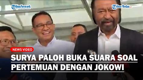 Akhirnya Surya Paloh Bicara Soal Pertemuan Dengan Presiden Jokowi