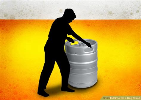 How To Do A Keg Stand 12 Steps With Pictures Wikihow