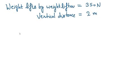 SOLVED A Weight Lifter Lifts A 350 N Set Of Weights From Ground Level