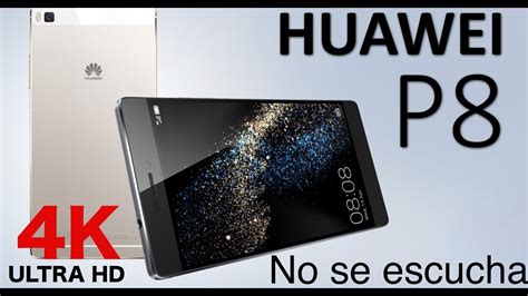 Huawei P No Se Escucha Cambiar Auricular Youtube