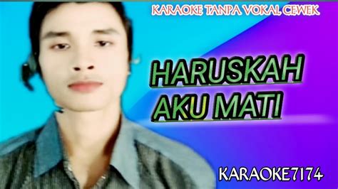 Haruskah Aku Mati Karaoke Duet Tanpa Vokal Cewek Youtube