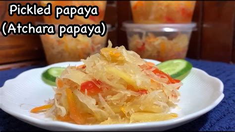 How To Make Atchara Papaya Simple And Easy Pickled Papaya Recipe Youtube