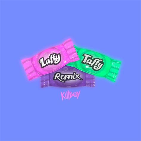 Stream LAFFY TAFFY REMIX - KILLBOY by KILLBOY | Listen online for free on SoundCloud