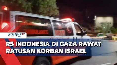 Mencekam Rs Indonesia Di Gaza Tampung Korban Luka Dan Tewas Akibat