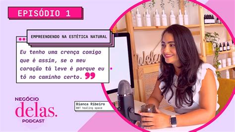 Eps 1 Bianca Ribeiro Empreendendo na Estética Natural YouTube