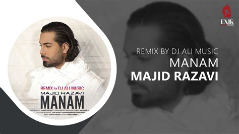 Majid Razavi Manam Remix Youtube