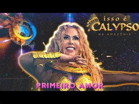 Joelma Primeiro Amor Isso é Calypso Na Amazônia YouTube