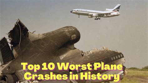 Top 10 Worst Plane Crashes In History Worst Plane Crash Video