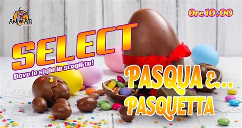 Select Pasqua E Pasquetta 2024 RadioAnimati